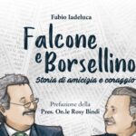 “Falcone e Borsellino. Storia di amicizia e coraggio” di Fabio Iadeluca. Un libro a 30 anni dalla strage di Capaci per celebrare la legalità