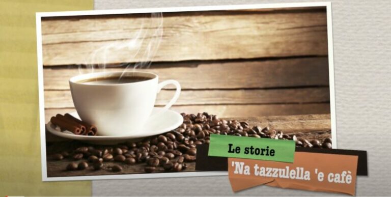 Le storie: “”Na tazzulella ‘e cafè”
